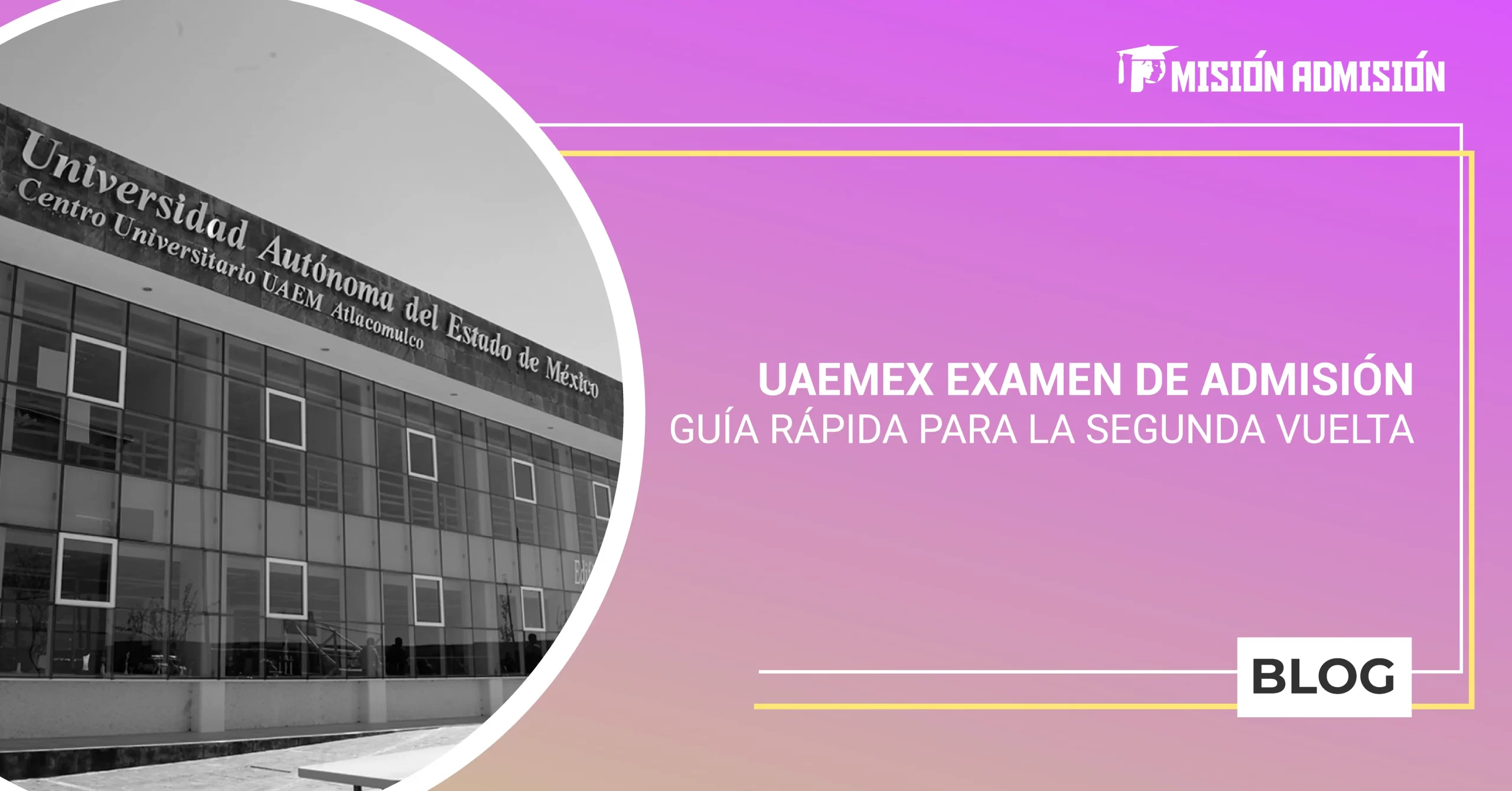 UAEMEX examen de admisión. Guía rápida para la segunda vuelta