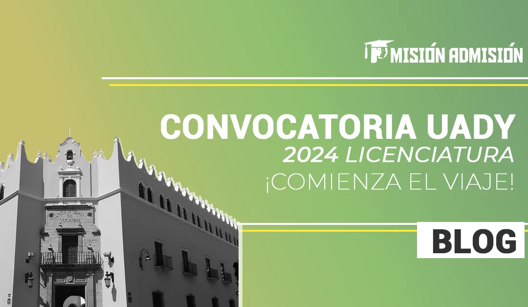  Convocatoria UADY 2024 licenciatura ¡Comienza el viaje! 